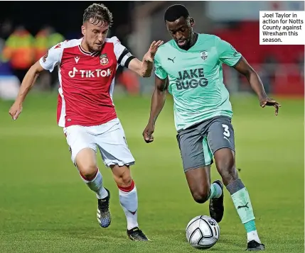  ??  ?? Joel Taylor in action for Notts County against Wrexham this season.