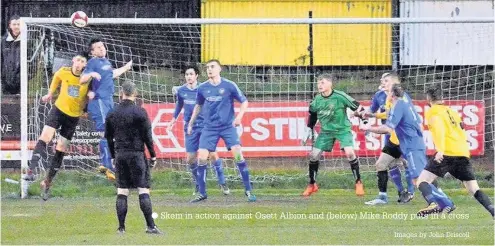  ?? Skem in action against Osett Albion and (below) Mike Roddy puts in a cross Images by John Driscoll ??