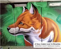  ?? BRIDGEND COUNTY BOROUGH COUNCIL ?? A foxy make-over in Brackla