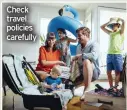  ??  ?? Check travel policies carefully