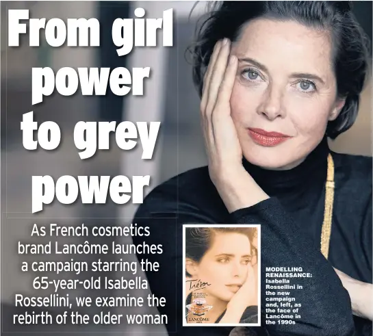  ?? Picture: PETER LINDBERGH/LANCOME ?? MODELLING RENAISSANC­E: Isabella Rossellini in the new campaign and, left, as the face of Lancôme in the 1990s