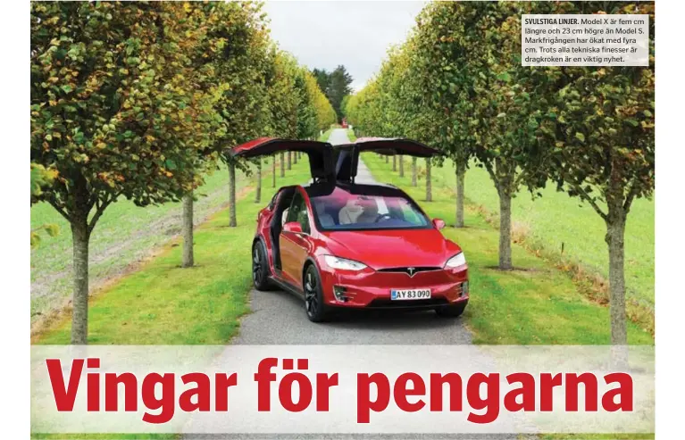  ??  ?? SVULSTIGA LINJER. Model X är fem cm längre och 23 cm högre än Model S. Markfrigån­gen har ökat med fyra cm. Trots alla tekniska finesser är dragkroken är en viktig nyhet.