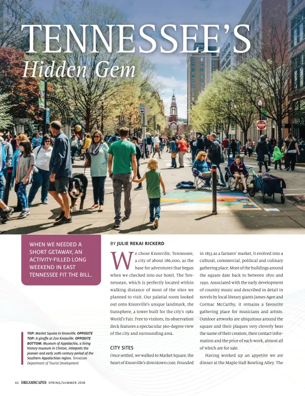  ??  ?? TOP: Market Square in Knoxville. OPPOSITE TOP: A giraffe at Zoo Knoxville. OPPOSITE BOTTOM: Museum of Appalachia, a living history museum in Clinton, interprets the pioneer and early 20th-century period of the Southern Appalachia­n region. Tennessee Department of Tourist Developmen­t