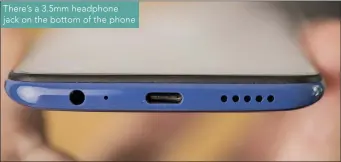  ??  ?? There’s a 3.5mm headphone jack on the bottom of the phone