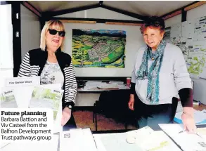  ??  ?? Future planning Barbara Battion and Viv Casteel from the Balfron Developmen­t Trust pathways group