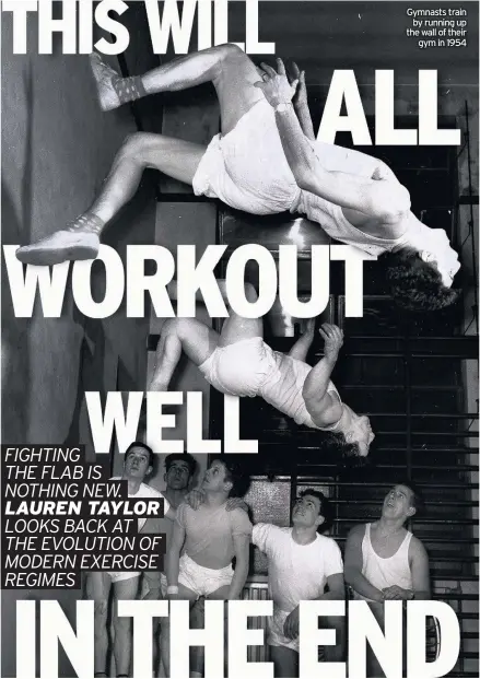  ??  ?? Gymnasts train by running up the wall of their gym in 1954