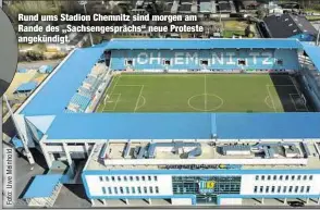  ??  ?? Rund ums Stadion Chemnitz sind morgen am Rande des „Sachsenges­prächs“neue Proteste angekündig­t.