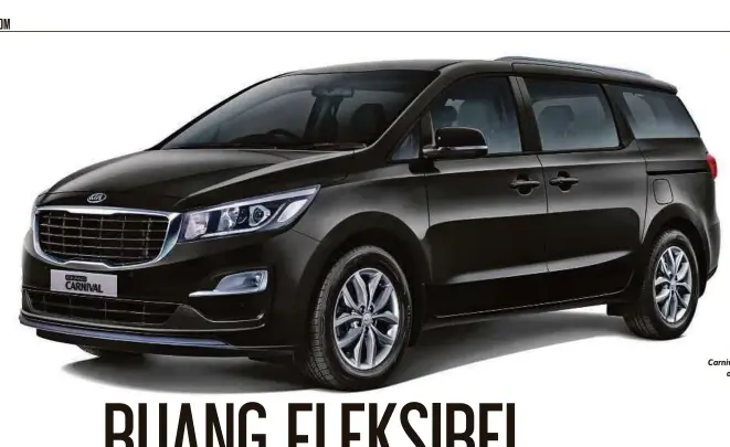  ??  ?? KIA Grand Carnival baharu dengan ciri
terkini.