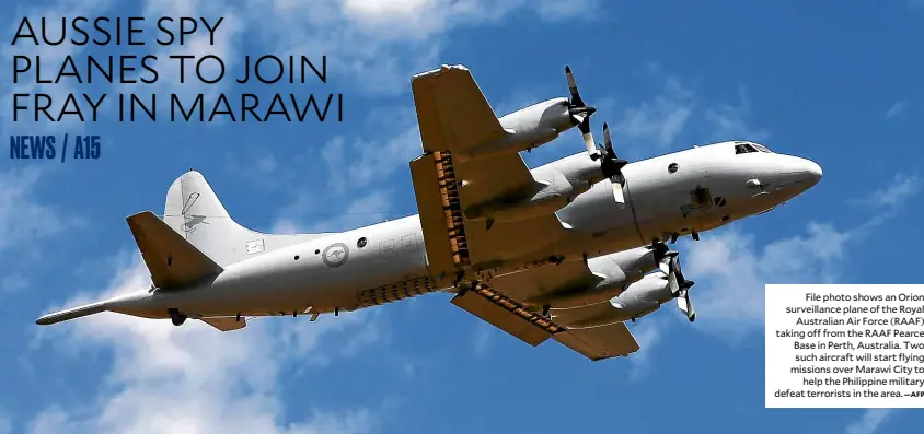  ?? —AFP ?? File photo shows an Orion surveillan­ce plane of the Royal Australian Air Force (RAAF) taking off from the RAAF Pearce Base in Perth, Australia. Two such aircraft will start flying missions over Marawi City to help the Philippine military defeat...