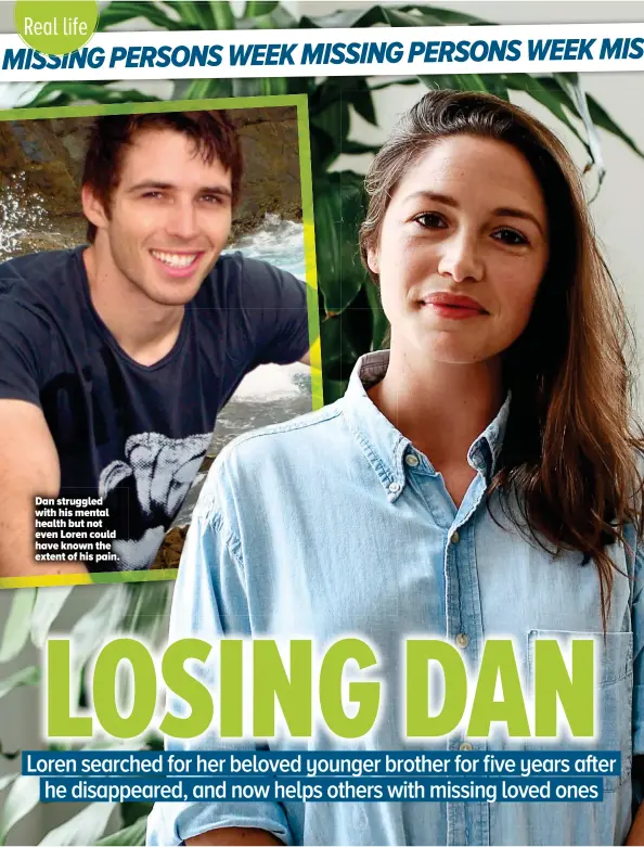  ??  ?? Dan struggled with his mental health but not even Loren could have known the extent of his pain.