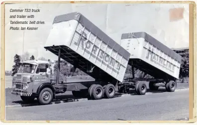  ??  ?? Commer TS3 truck and trailer with Tandematic belt drive. Photo: Ian Kesner