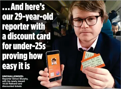  ??  ?? UNCHALLENG­ED: Reporter Simon Murphy, with his newly issued 16-25 Railcard and discounted tickets