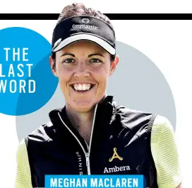  ?? ?? Meghan Maclaren is a two-time winner on the LET. Follow her on Twitter and Instagram @ meg_maclaren. You can also read her latest blog at megmaclare­n.com