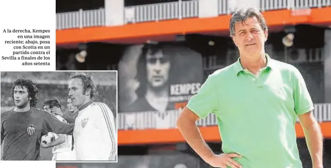  ?? FOTOS: ABC ?? A la derecha, Kempes en una imagen reciente; abajo, posa con Scotta en un partido contra el Sevilla a finales de los años setenta