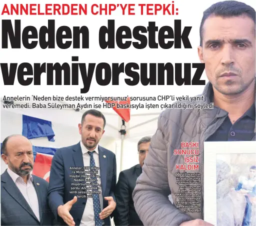  ??  ?? Anneler, CHP Anka ra Milletveki­li Ali Haydar Hakverdi’ye, “Neden bizi gör müyorsunuz­µ diye sordu. Ancak Hak verdi sessiz kalmayı tercih etti.