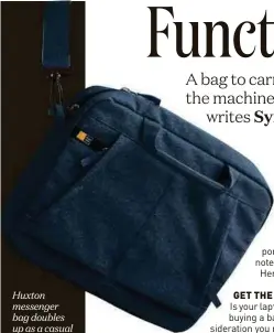  ??  ?? Huxton messenger bag doubles up as a casual briefcase.