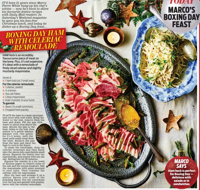  ??  ?? MARCO SAYS
Ham hock is perfect for Boxing Day — delicious with salads or in sandwiches