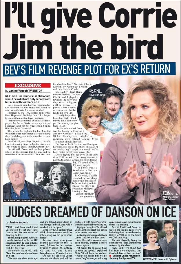  ??  ?? FALLING FOWL: Lawson and Davis from 1962 classic HAPPIER TIMES: The couple in 1995 TWEET PAYBACK: Liz Mcdonald star Bev CallardNEW­COMER: Jane with Sylvain
