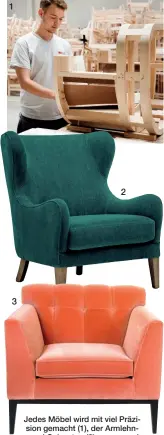  ??  ?? Jedes Möbel wird mit viel Präzision gemacht (1), der Armlehnses­sel Galveston (2) genauso wie der schicke Sessel Baker (3).