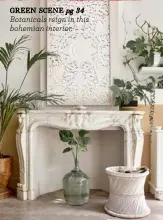 ??  ?? GREEN SCENE pg 34 Botanicals reign in this bohemian interior.