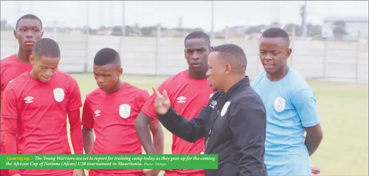  ?? Photo: Nampa ?? Gearing up… The Young Warriors are set to report for training camp today as they gear up for the coming the African Cup of Nations (Afcon) U20 tournament in Mauritania.