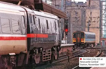  ?? ?? ■ An Inter-city 225 at Newcastle Central Station, November 1997