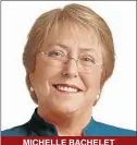  ??  ?? MICHELLE BACHELET