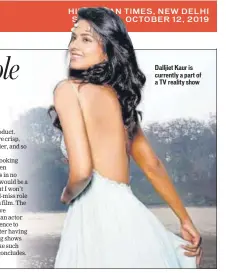  ??  ?? Dalljiet Kaur is currently a part of a TV reality show