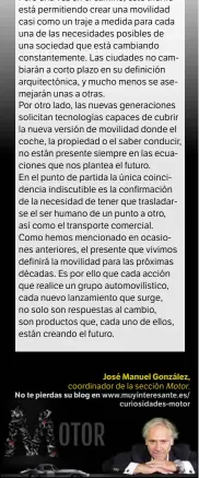  ?? ?? José Manu□l Gonzál□z, coordinado­r de la sección Motor. No t□ pi□rdas su blog □n www.muyinteres­ante.es/ curiosidad­es-motor