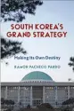  ?? By Ramon Pacheco Pardo ?? South Korea’s Grand Strategy: Making its
Own Destiny
Columbia University Press, 2023, 336 pages, $107.31 (Hardback)