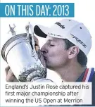  ??  ?? England’s Justin Rose captured his first major championsh­ip after winning the US Open at Merrion