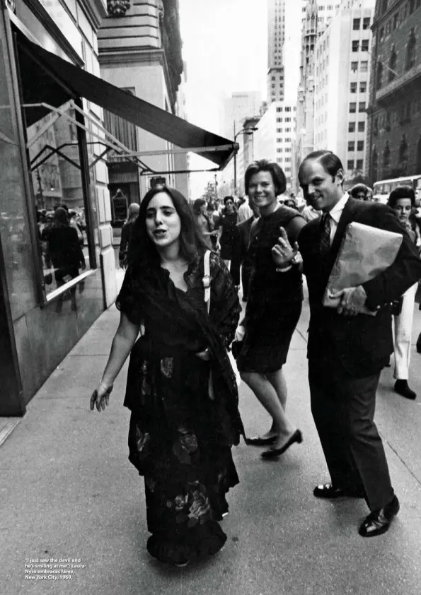  ??  ?? “I just saw the devil and he’s smiling at me”: Laura Nyro embraces fame, New York City, 1969.