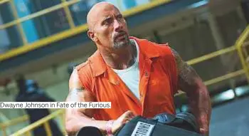  ?? Photos by AFP and AP ?? Dwayne Johnson in Fate of the Furious.