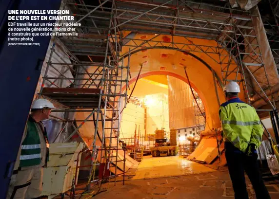  ?? "BENOÎT TESSIER/REUTERS# ?? UNE NOUVELLE VERSION DE L’EPR EST EN CHANTIER EDF travaille sur un réacteur nucléaire de nouvelle génération, moins cher à construire que celui de Flamanvill­e (notre photo).