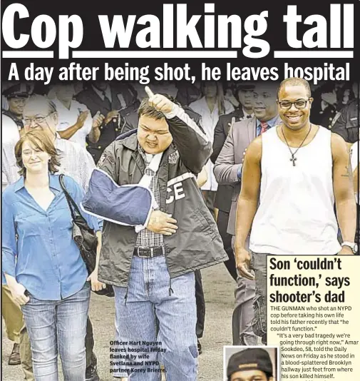  ??  ?? Officer Hart Nguyen leaves hospital Friday flanked by wife Svetlana and NYPD partner Korey Brierre.