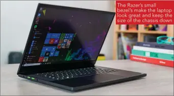  ??  ?? The Razer’s small bezel’s make the laptop look great and keep the size of the chassis down