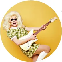  ??  ?? TRIXIE MATTEL