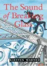  ??  ?? THE SOUND OF BREAKING GLASS by Kirsten Warner (Ma¯ karo Press, $35) Reviewed by Dionne Christian