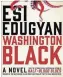  ??  ?? “Washington Black,” by Esi Edugyan, HarperColl­ins, 432 pages, $33.99