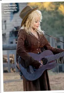  ??  ?? Dolly Parton’s Heartstrin­gs is streaming on Netflix.