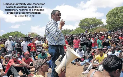  ?? /SANDILE NDLOVU ?? Limpopo University vice-chancellor Mahlo Mokgalong could face a disciplina­ry hearing, as per public protector’s recommenda­tion.