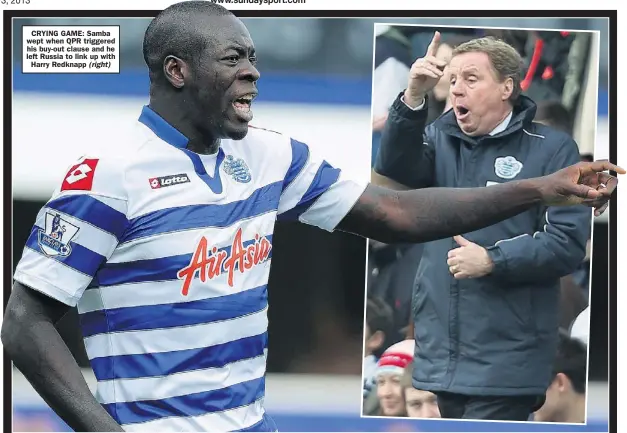  ??  ?? CRYING GAME: Samba wept when QPR triggered his buy-out clause and he left Russia to link up with
Harry Redknapp