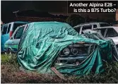  ??  ?? Another Alpina E28 – is this a B7S Turbo?