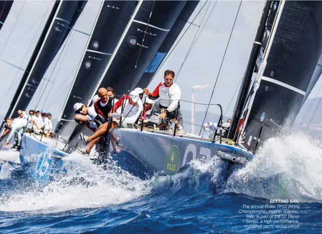 ??  ?? SETTING SAIL The annual Rolex TP52 World Championsh­ip, held in Scarlino, Italy, is part of the 52 Super Series, a high-performanc­e, monohull yacht racing circuit