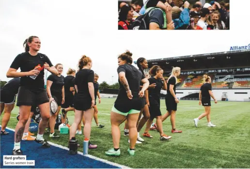  ??  ?? Hard grafters Sarries women train