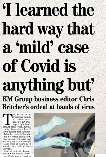  ??  ?? Chris suspected he had Covid before a test confirmed it