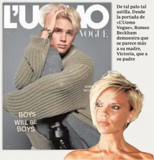  ??  ?? De tal palo tal astilla. Desde la portada de «L’Uomo Vogue», Romeo Beckham demuestra que se parece más a su madre, Victoria, que a su padre