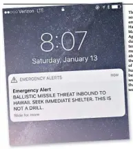 ??  ?? The text message sent out by an employee of the Hawaii Emergency Management Agency (Hema) during a routine test on Saturday morning. Drivers abandoned cars on the highway north of Honolulu to huddle in a tunnel before messages were posted to say that...