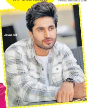  ??  ?? Jassie Gill