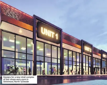  ??  ?? Designs for a new retail complex of four shops and a gym in Shiremoor, North Tyneside